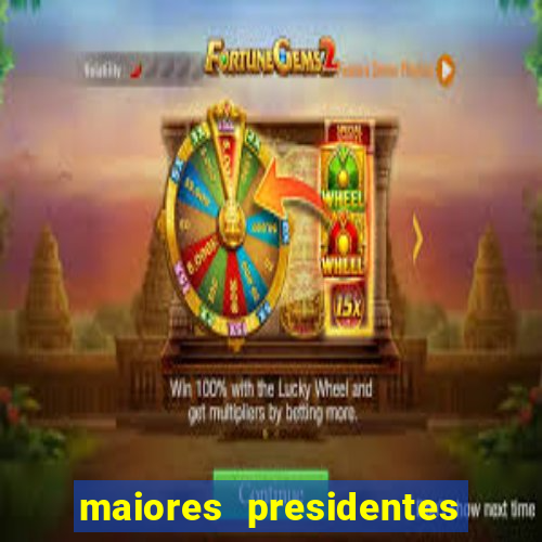 maiores presidentes do brasil