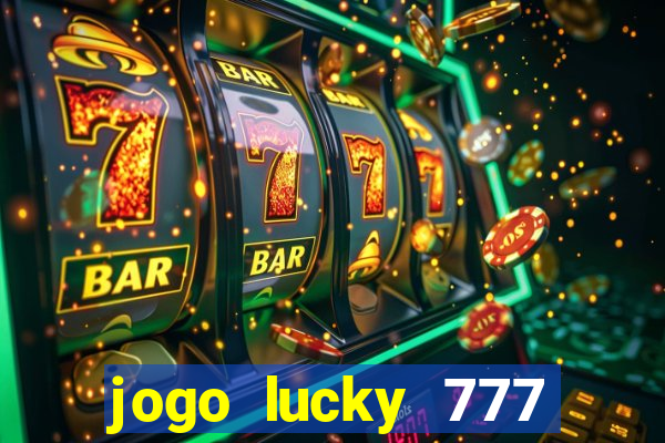 jogo lucky 777 paga mesmo