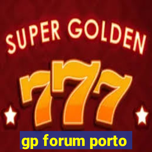 gp forum porto