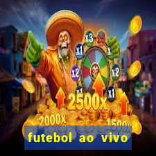 futebol ao vivo max tv