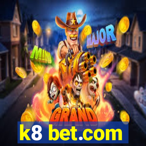 k8 bet.com