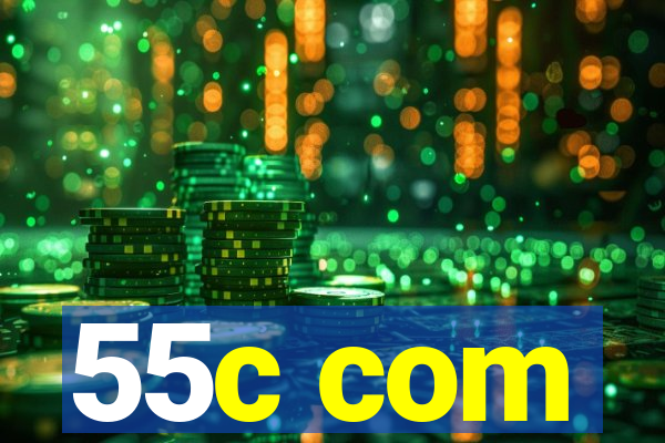 55c com