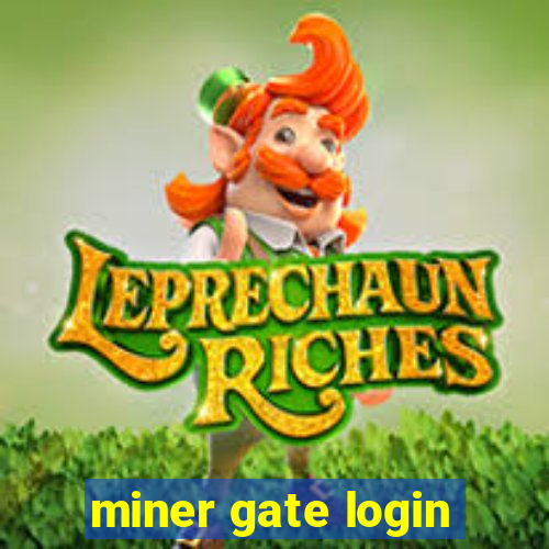 miner gate login