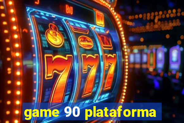 game 90 plataforma