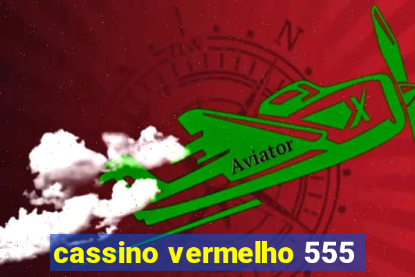 cassino vermelho 555