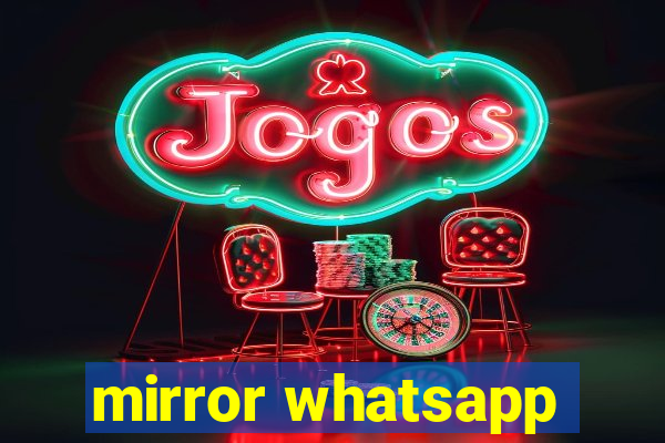 mirror whatsapp