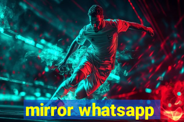 mirror whatsapp