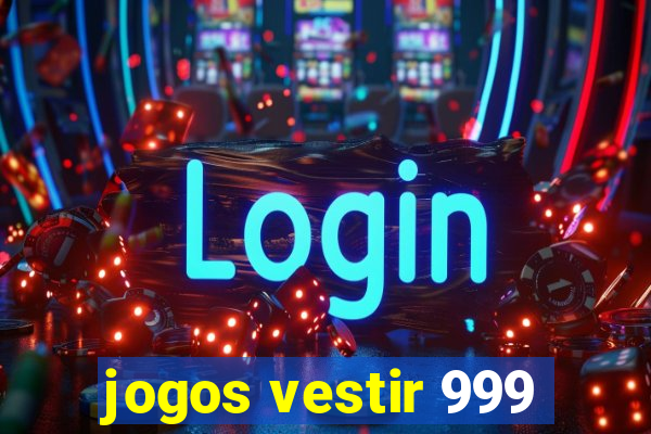 jogos vestir 999