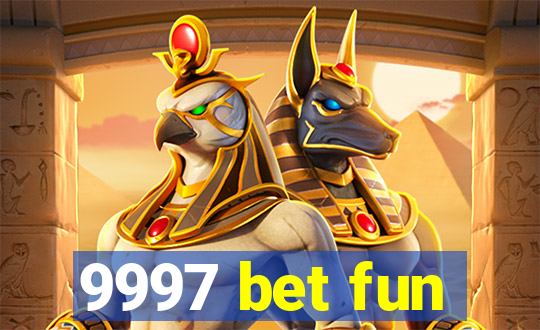 9997 bet fun