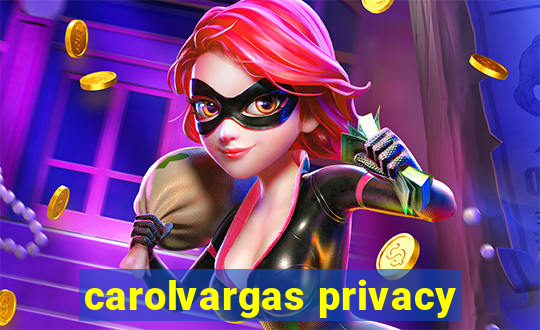 carolvargas privacy