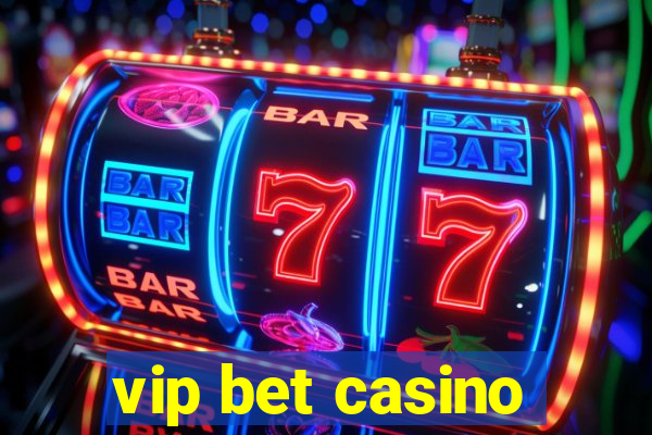 vip bet casino