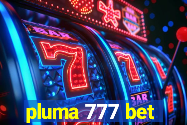 pluma 777 bet