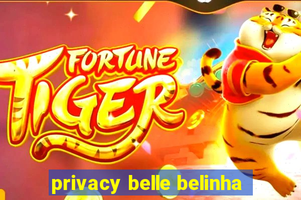 privacy belle belinha