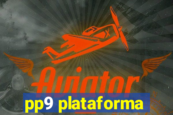 pp9 plataforma