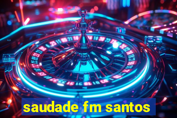 saudade fm santos