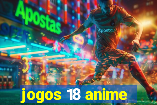 jogos 18 anime