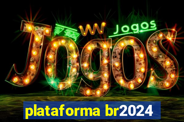 plataforma br2024