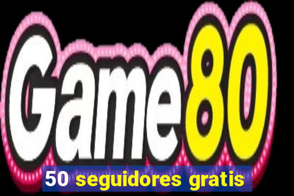 50 seguidores gratis