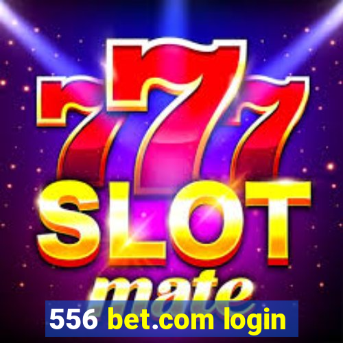 556 bet.com login