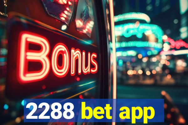 2288 bet app