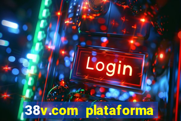 38v.com plataforma de jogos