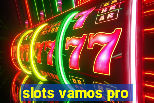 slots vamos pro