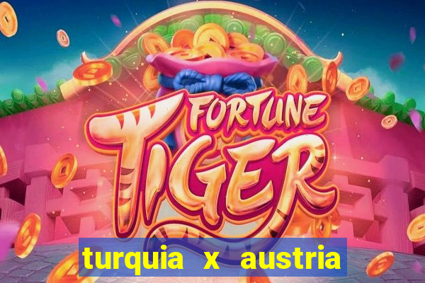 turquia x austria onde assistir