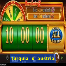 turquia x austria onde assistir