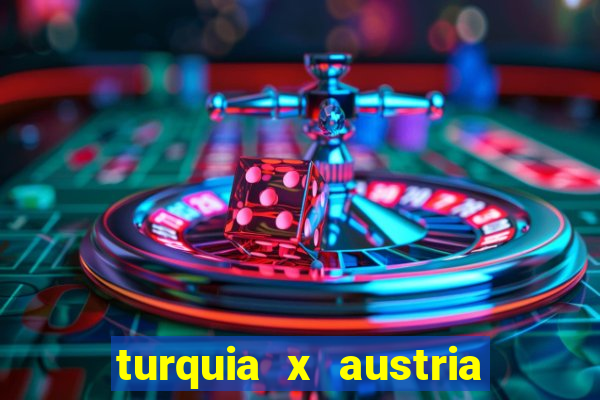 turquia x austria onde assistir