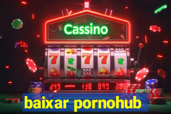 baixar pornohub