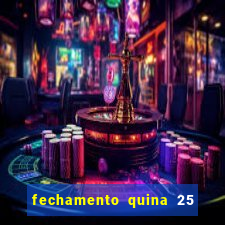 fechamento quina 25 garante quadra com