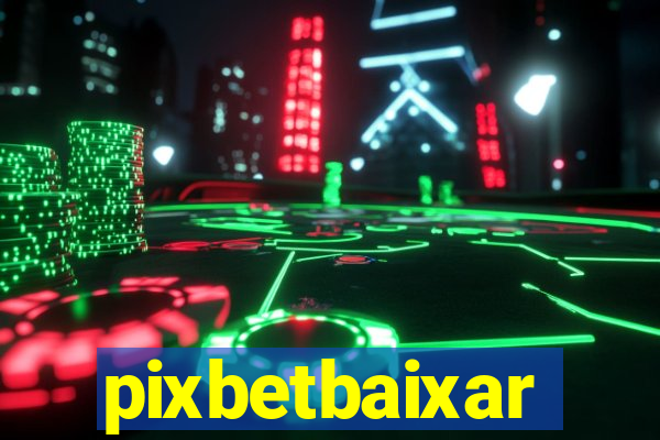 pixbetbaixar