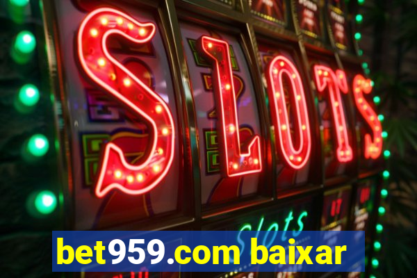 bet959.com baixar