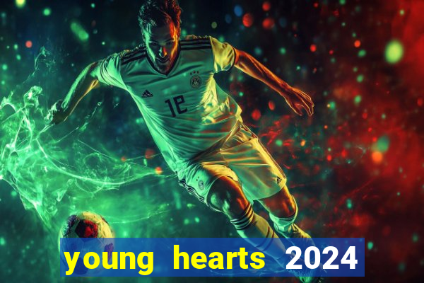 young hearts 2024 onde assistir