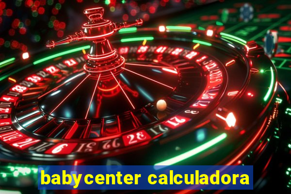 babycenter calculadora