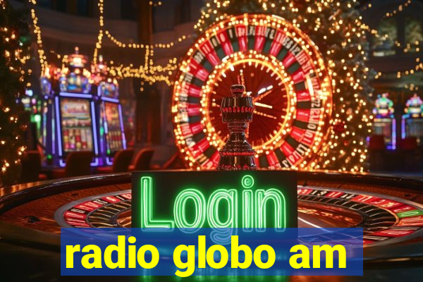 radio globo am