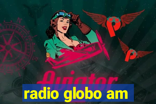 radio globo am