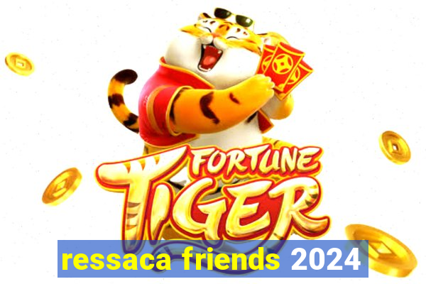 ressaca friends 2024