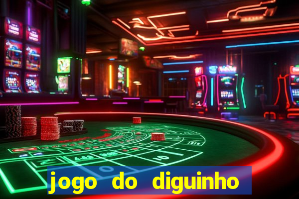 jogo do diguinho para ganhar dinheiro