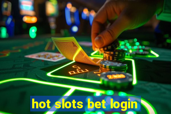 hot slots bet login