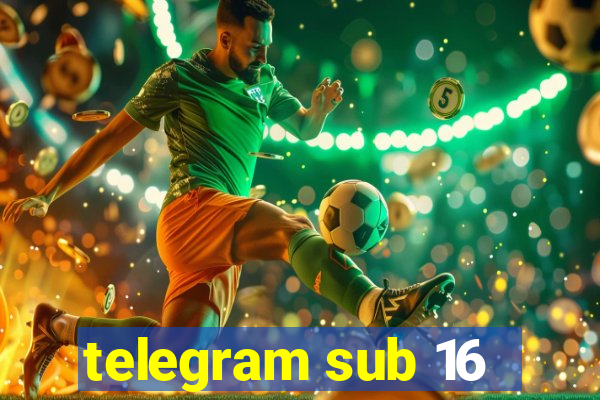 telegram sub 16