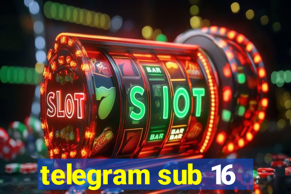 telegram sub 16