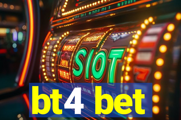 bt4 bet