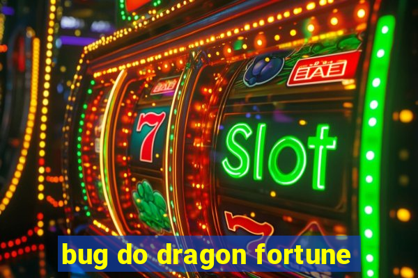 bug do dragon fortune