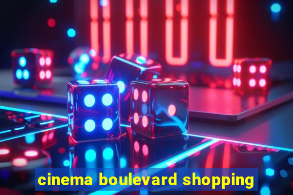 cinema boulevard shopping