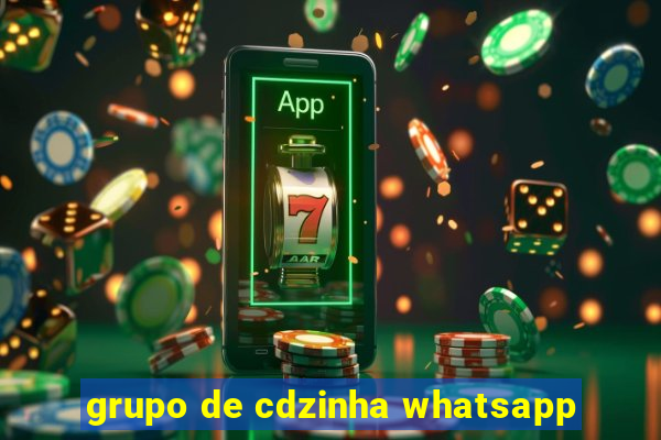 grupo de cdzinha whatsapp