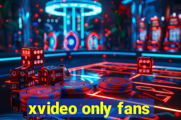 xvideo only fans