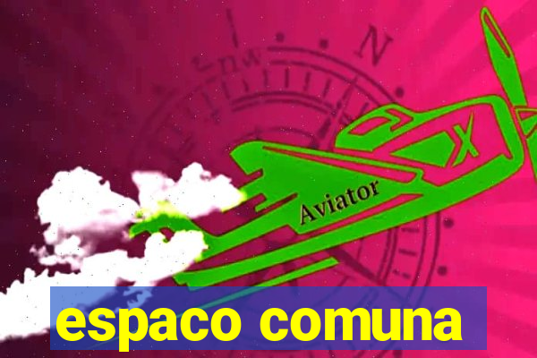 espaco comuna