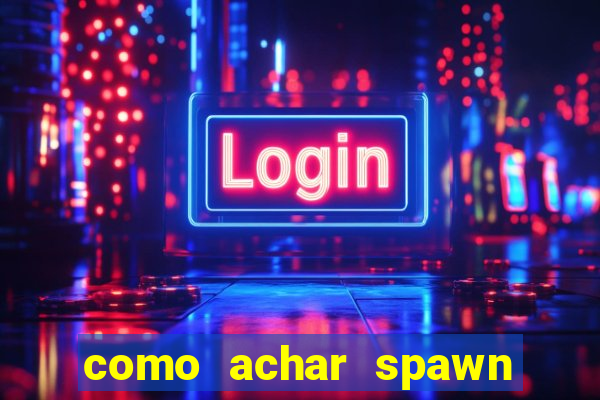 como achar spawn de blaze