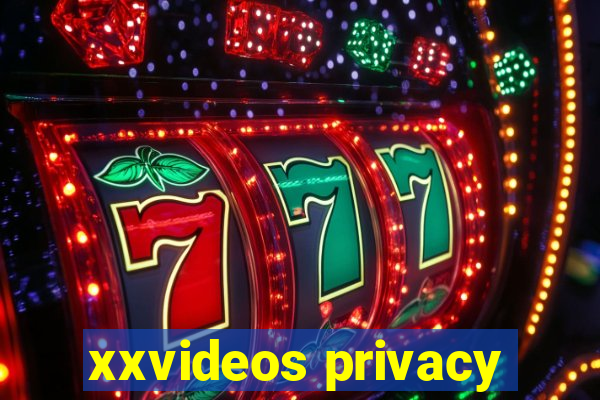 xxvideos privacy